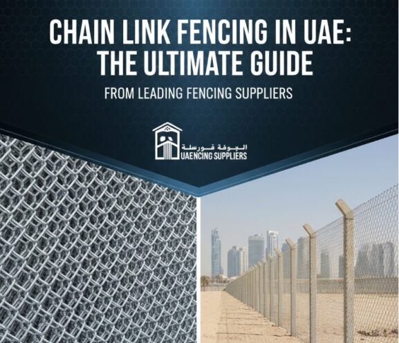 Chain Link Fencing in UAE: The Ultimate Guide from Leading Fencing Suppliers